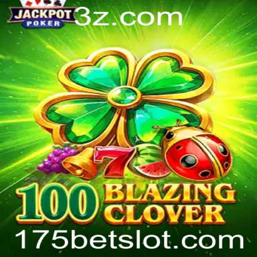 100BlazingClover: Mergulhe no Mundo dos Jogos de Azar com 175bet
